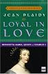 Loyal in Love: Henrietta Maria, Wife of Charles I (Queens of England Novel)