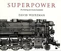 Superpower: The Making of a Steam Locomotive