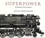 Superpower: The Making of a Steam Locomotive