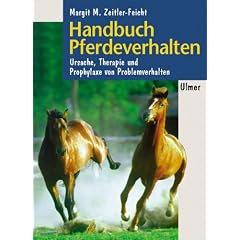 Handbuch Pferdeverhalten. Ursachen, Therapie und Prophylaxe von Problemverhalten