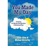 you made my day  creating coworker recognition and relationships