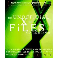 The Unofficial X-File's Companion: An X-Phile's Guide to the Mysteries, Conspiracies, and Really Strange Truths Beh ind the Show
