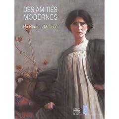 Des amiti�s modernes : De Rodin � Matisse
