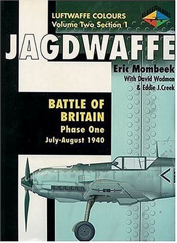 Jagdwaffe: Battle of Britain: Phase One: July-August 1940 (Luftwaffe Colours: Volume Two, Section 1)
