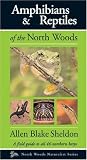 Amphibians & Reptiles of the North Woods (North Woods Naturalist Guides)