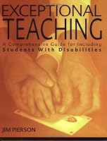 Exceptional Teaching: A Comprehensive Guide for Including Students With Disabilities