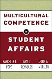 Multicultural Competence in Student Affairs (Jossey Bass Higher and Adult Education Series)