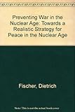 Preventing war in the nuclear age