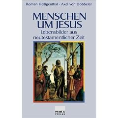 Menschen um Jesus. Lebensbilder aus neutestamentlicher Zeit