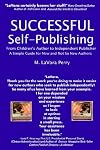 Successful Self-publishing: From Children's Author to Independent Publisher, a Simple Guide for New And Not So New Authors