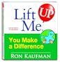 Lift Me UP! You Make a Difference