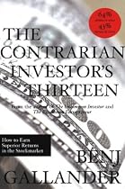 The Contrarian Investor's Thirteen: How to Earn Superior Returns in the Stockmarket