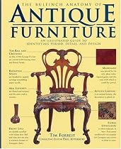The Bulfinch Anatomy of Antique Furniture: An Illustrated Guide to Identifying Period, Detail, and Design