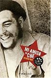 Mi Amigo El Che / My Friend Che (Best Seller)