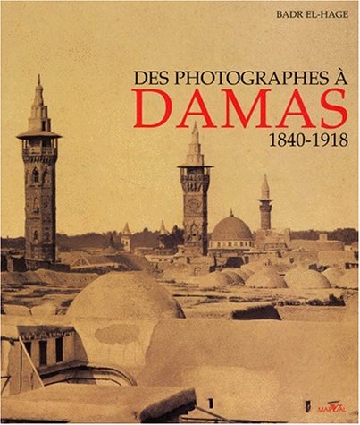 City Travel Guides Discounted  Livres : Des photographes à Damas 1840 - 1918