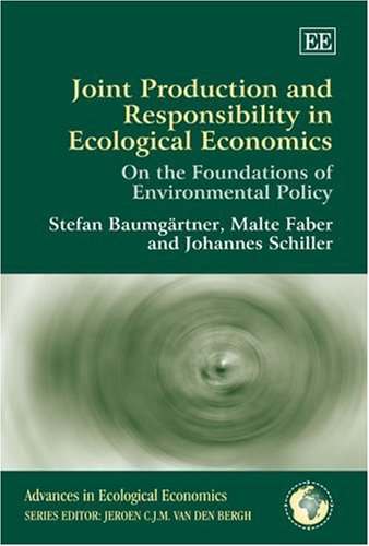 Joint Production And Responsibility in Ecological Economics: On the Foundations of Environmental Policy (Advances in Ecological Economics)