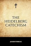 The Heidelberg Catechism