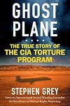 Ghost Plane: The True Story of the CIA Torture Program