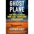 Ghost Plane: The True Story of the CIA Torture Program ~ Stephen Grey