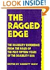 The Ragged Edge: The Disability Experience from the Pages of the First Fifteen Years of The Disability Rag.