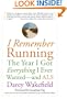 I Remember Running: The Year I Got Everything I Ever Wanted - and ALS
