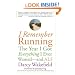 I Remember Running: The Year I Got Everything I Ever Wanted - and ALS