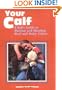 Your Calf: A Kid's Guide to Raising and Showing Beef and Dairy Calves