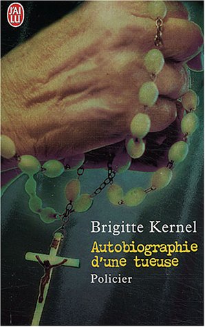 Critiqueslibres Com Autobiographie D Une Tueuse Brigitte Kernel