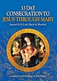 33 day consecration to Jesus through Mary : inspired by St Louis Marie de Montfort