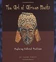 The Art of African Masks: Exploring Cultural Traditions (Art Around the World)