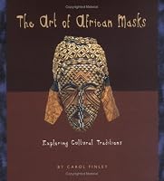 The Art of African Masks: Exploring Cultural Traditions (Art Around the World)