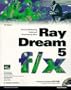 Ray Dream 5 f/x: Advanced 3D Modeling, Rendering, and Post-Rendering Effects