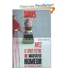 Vous avez le droit d'�tre de mauvaise humeur : Mais pr�venez les autres !