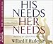His Needs, Her Needs: Building an Affair-Proof Marriage