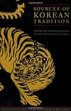 Sources of Korean Tradition, Vol. 2: From the Sixteenth to the Twentieth Centuries