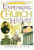 Exploring Church History: Nelson s Christian Cornerstone Series