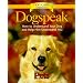 Dogspeak: How to Understand Your Dog and Help Him Understand You (Dog Care Companions)