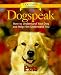 Dogspeak: How to Understand Your Dog and Help Him Understand You (Dog Care Companions)