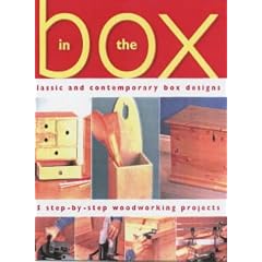 In the Box: Classic and Contemporary Box Designs - 15 Step-by-step Woodworking Projects