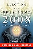 Electing the president, 2008 : the insiders' view