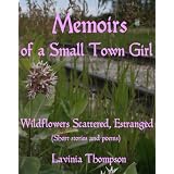 Wildflowers Scattered, Estranged: Memoirs of a Small Town Girl