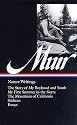 John Muir : Nature Writings: The Story of My Boyhood and Youth; My First Summer in the Sierra; The Mountains of California; Stickeen; Essays (Library of America)