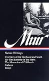 Nature Writings : The Story of My Boyhood and Youth; My First Summer in the Sierra; The Mountains of California; Stickeen; Selected Essays (Library of