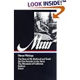 John Muir : Nature Writings: The Story of My Boyhood and Youth; My First Summer in the Sierra; The Mountains of California; Stickeen; Essays (Library of America)