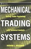 Mechanical Trading Systems: Pairing Trader Psychology with Technical Analysis (Wiley Trading)