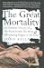 Image of The Great Mortality : An Intimate History of the Black Death, the Most Devastating Plague of All Time