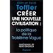 Cr�er une nouvelle civilisation : La politique de la troisi�me vague