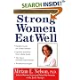 Strong Women Eat Well : Nutritional Strategies for a Healthy Body and Mind