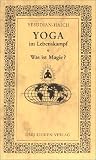 Yoga im Lebenskampf / Was ist Magie? 2 Vortr�ge