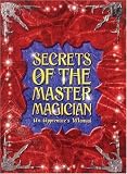 Secrets of the Master Magician: An Apprentices Manual